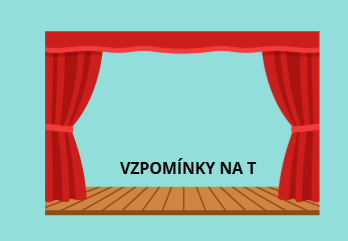 Divadelní představení - Vzpomínky na T